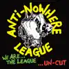 Anti-Nowhere League - We Are the League...Uncut